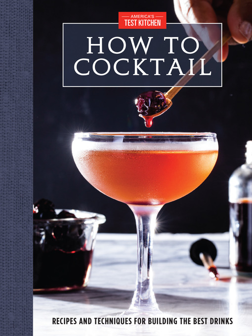 Title details for How to Cocktail by America's Test Kitchen - Available